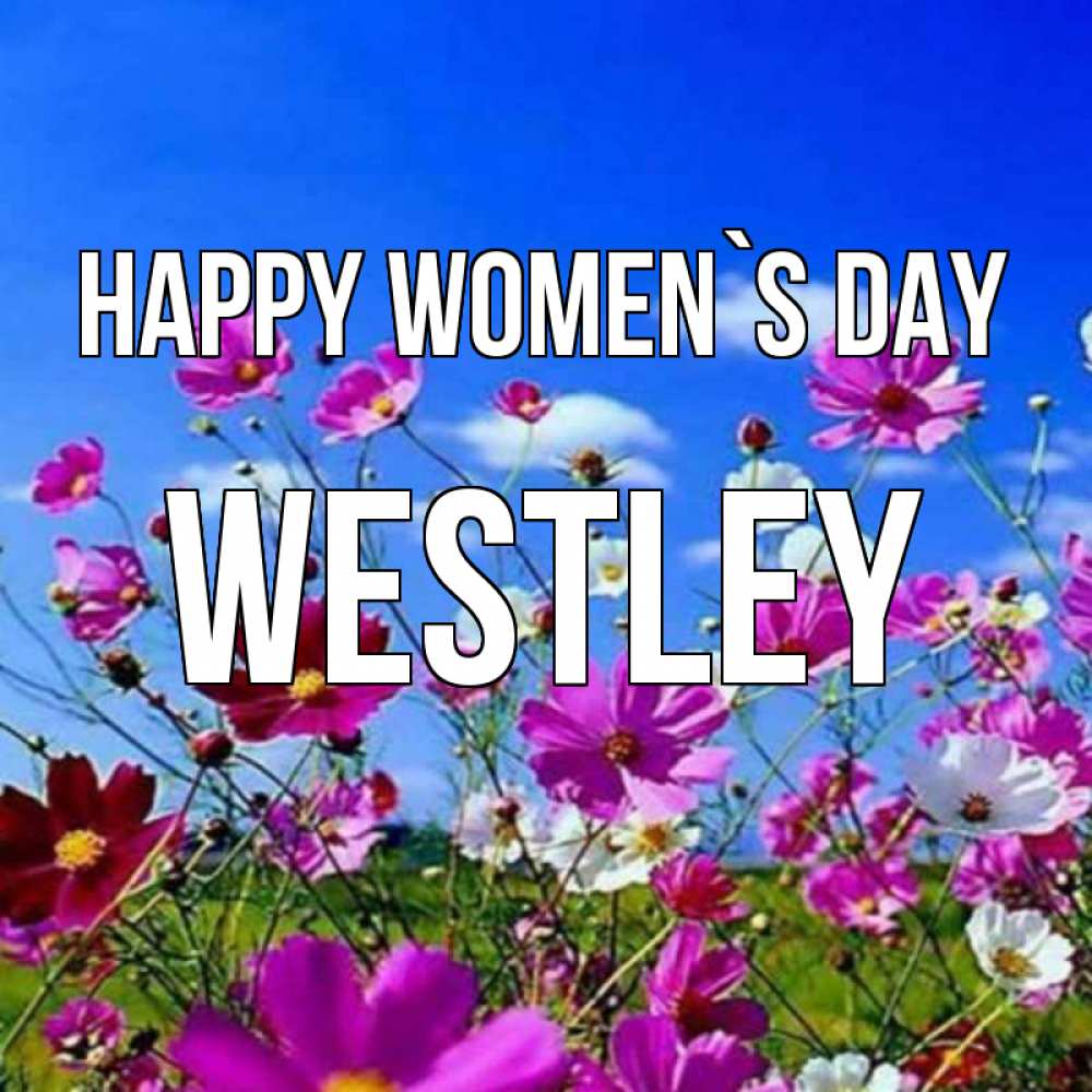 Greetings card с именем, Westley happy women`s day цветы Greetings with text for free download 